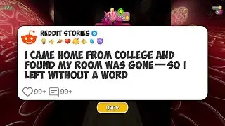 I Came Home From College and Found My Room Was Gone&mdash;So I Left Without a Word #reddit 