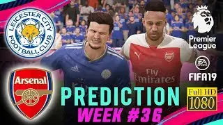 LEICESTER CITY vs ARSENAL | FIFA 19 EPL Predict Matchday 36 | Broadcast Camera - 1080HD