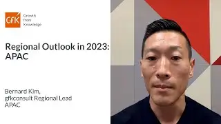 Regional Outlook 2023: APAC - Bernard Kim, gfkconsult Regional Lead APAC
