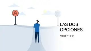 27 Mateo 7:13-27 Las dos opciones