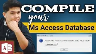 How to COMPILE Microsoft Access Database and WHY.