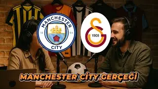 MANCHESTER CİTY GERÇEĞİ | MANCHESTER CİTY GALATASARAY MAÇ SONU DEĞERLENDİRİLMESİ