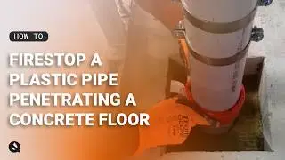 How to Firestop a Plastic Pipe Penetrating a Concrete Floor (Oversized Hole)