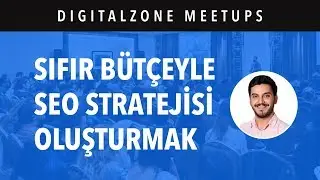Sıfır Bütçeyle SEO Stratejisi Oluşturmak - Mert Azizoğlu #SEO