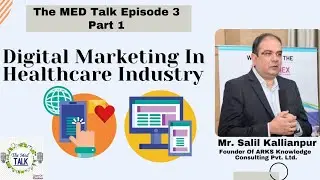 The Med Talk : E-3 Digital Marketing In Healthcare And Pharmaceutical Industry Ft. Salil Kallianpur