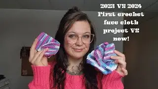 2023 vs 2026 | ✨️ First crochet face cloth project vs now! 🧶