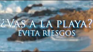 &iquest;Conoces los riesgos de la playa?