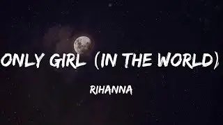 Rihanna - Only Girl (In The World) (Lyric Video) | American Authors, Lady Gaga,...