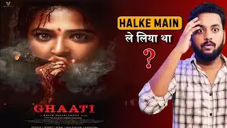 Ghaati Movie Review In Hindi | Unfiltered Dilip