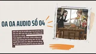 [ Truyện Audio] OA OA AUDIO SỐ 04 - AUDIO // FULL : OA OA AUDIO