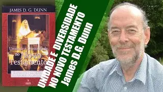 UNIDADE E DIVERSIDADE NO NOVO TESTAMENTO | James D.G. Dunn