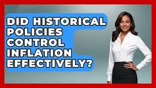 Did Historical Policies Control Inflation Effectively? - Inflation Insight Channel