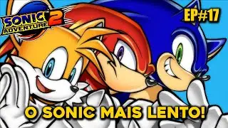 EGGMAN N&Atilde;O CALA A BOCA! | VAMO PRO GAME - VMPG - SONIC ADVENTURE 2 EP #17