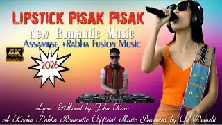 Lipstick Pisak Pisak-Assamese +Rabha Fusion Music // New Kocha Rabha Song 2026 //@chirwmchi 