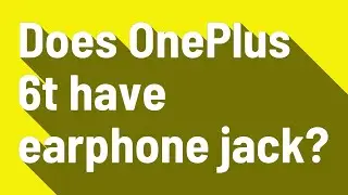 Does OnePlus 6t have earphone jack?