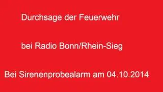 Radiodurchsage der Feuerwehr bei Radio Bonn/Rhein-Sieg bei Sirenenprobealarm am 04.10.2014