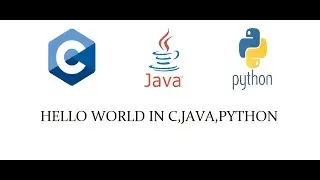 HelloWorld In  C / JAVA / PYTHON