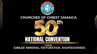 Churches of Christ Jamaica | 50th Annual Convention | 19 Oct 2025