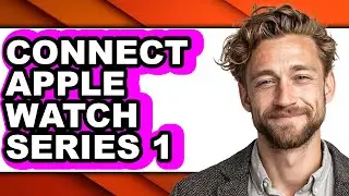 How to Connect Apple Watch Series 1 (easy Method)