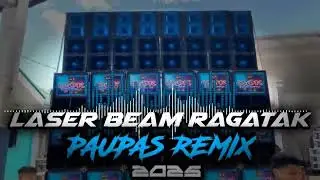 LASER BEAM RAGATAK PAUPAS REMIX 2025