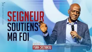 🎵 SEIGNEUR SOUTIENS MA FOI🎵 - Adoration proph&eacute;tique | Ap&ocirc;tre Yvan Castanou