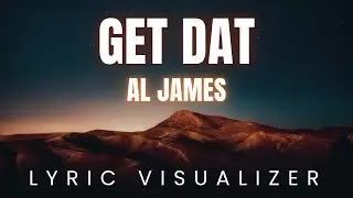 Эл Джеймс &mdash; Get Dat | LYRIC VISUALIZER
