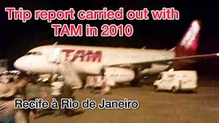 TRIP REPORT - TAM - in 2010 - Recife - Rio de Janeiro in 2010 and walking in the same year
