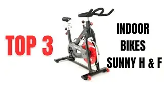 Top 3 : Best Sunny Health & Fitness Indoor Bikes for Home Workouts