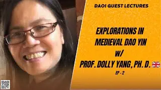 DAOI Guest Lectures: Explorations in Medieval Dao Yin (2) w/ Prof. Dolly Yang, Ph.D.