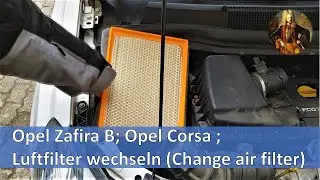 Opel Zafira B; Opel Corsa; Luftfilter wechseln (air filter change)