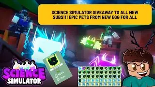SCIENCE SIMULATOR GIVEAWAY FOR ALL NEW SUBS! GIVING AWAY LEGEND AND EPIC PETS.