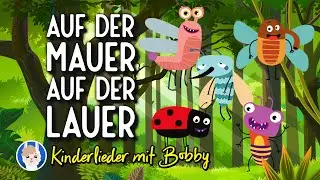 Auf der Mauer, auf der Lauer sitzt 'ne kleine Wanze 🐞 - Kinderlieder mit Bobby