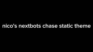nico's nextbots chase static theme