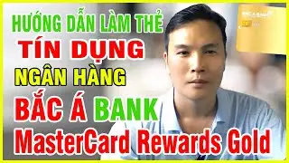 L&agrave;m Thẻ t&iacute;n dụng BAC A BANK MasterCard Rewards Gold Điều kiện, thủ tục, l&atilde;i suất