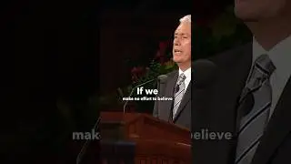 Be Not Afraid, Only Believe - Elder Dieter F Uchtdorf - Oct 2015 General Conference