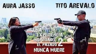UNA EXPERIENCIA INOLVIDABLE 2: EL PASADO NUNCA MUERE |💎TITO AR&Eacute;VALO💎