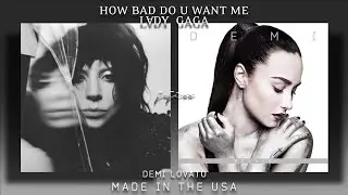 Lady Gaga & Demi Lovato - How Bad Do U Want Me x Made In The USA (Mashup)