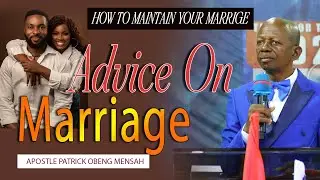 HOW TO MAINTAIN YOUR MARRIGE ||  APOSTLE PATRICK OBENG MENSAH