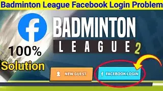 Badminton League Facebook Login Problem | Facebook Login Problem | Badminton League Opening Problem 