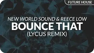 New World Sound & Reece Low - Bounce That (Lycus Remix)