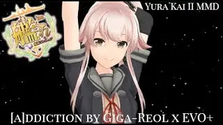 [艦これMMDMV] 由良改二 - [A]DDICTION [GIGA-REOL x EVO+]