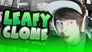 THE LEAFY CLONE RANT
