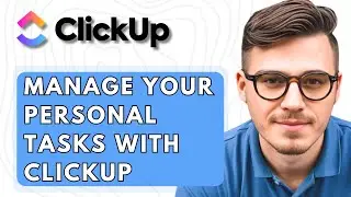 How To Manage Your Personal Tasks With ClickUp [2026 Guide]