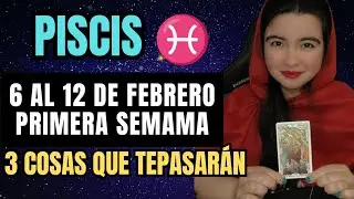 PISCIS prediccion del 6 al 12 de febrero #PISCISTAROT 