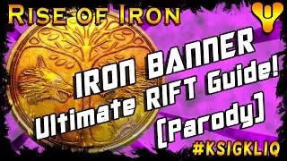 Destiny Iron Banner Ultimate Rift Guide to Awesomeness (Parody)
