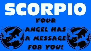 SCORPIO, YOUR ANGEL HAS A MESSAGE FOR YOU!  MARCH 2022