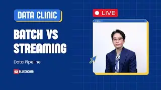 Data clinic: Batch vs Streaming data pipeline