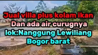 Jual villa kebun plus kolam ikannya nanggung lewiliang bgr barat 