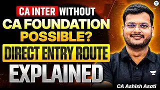 CA Inter Direct Entry Route &ndash; Eligibility, Process & Truth | ICAI | CA Ashish Asati