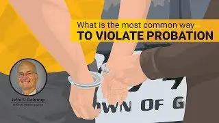 Probation Violation: What is the most common way to violate probation?